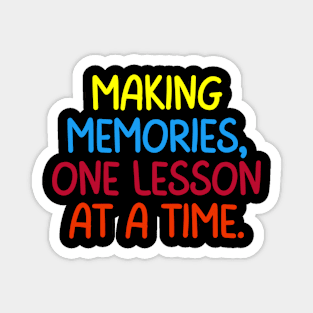 Teacher Quote Making Memories One Lesson At A Time Magnet