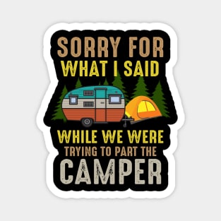 Sorry What I Said While We Were Trying To Park The Camper Magnet