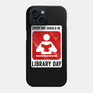 Every Day Should Be Library Day Phone Case