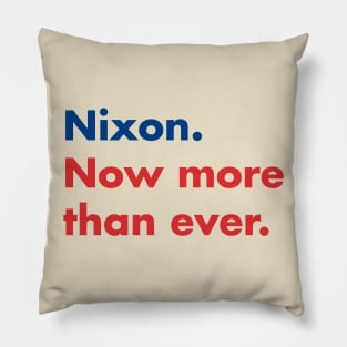 Nixon. Now more than ever. Pillow