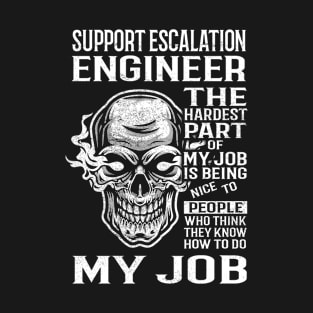 Support Escalation Engineer T Shirt - The Hardest Part Gift Item Tee T-Shirt