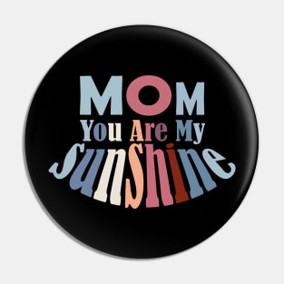 Mom You Are My Sunshine Pin