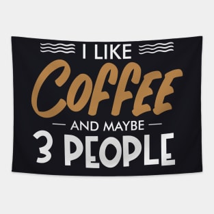 I like coffee and maybe three people Tapestry