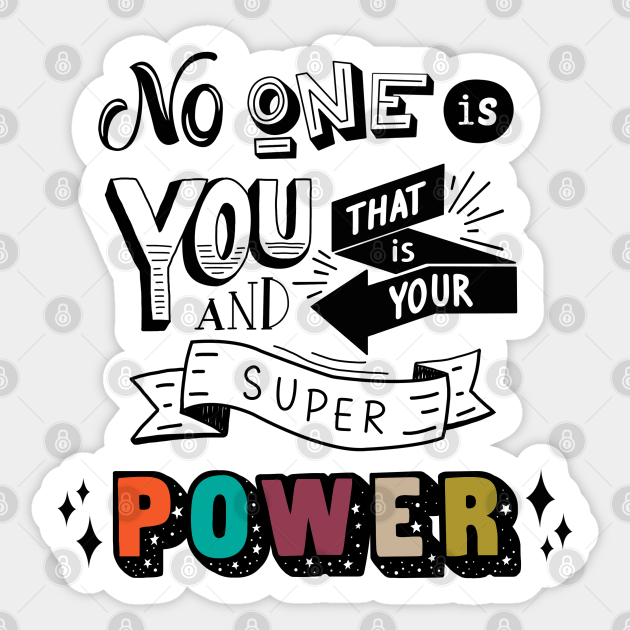 No One Is You And That Is Your Superpower Quotes Autocollant Teepublic Fr
