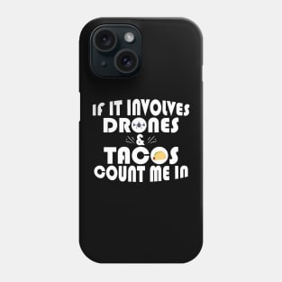 Funny If It Involves Drones & Tacos Count Me In Phone Case