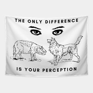 The Only Difference Is Your Perception Tapestry