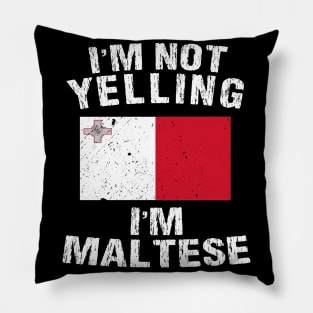 I'm Not Yelling I'm Maltese Pillow