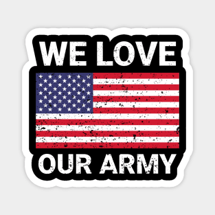 We love our army us army veteran design Magnet