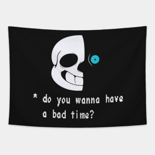 Wanna have a bad time? Tapestry