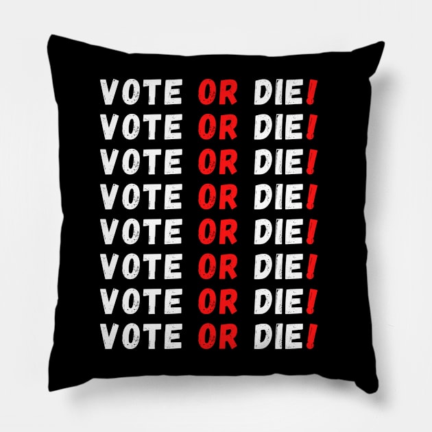 Vote or Die! Pillow by Giftadism