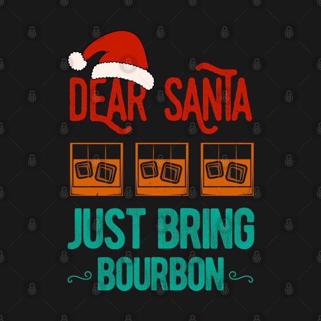 Dear Santa Just Bring Bourbon Christmas Funny by TheVintageChaosCo.