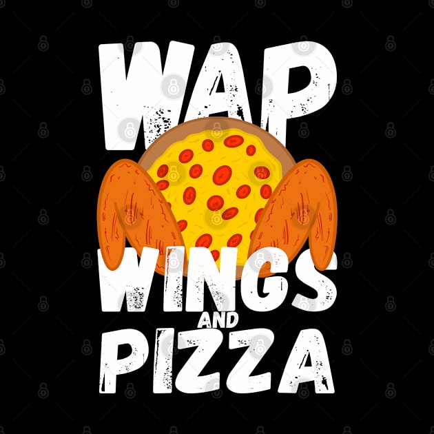 W.A.P. Funny Food Chicken Wing Wings And Pizza WAP by Swagazon