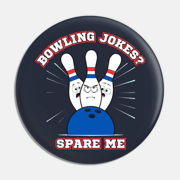 Bowling Jokes? Spare Me Pin by Kenny The Bartender's Tee Emporium