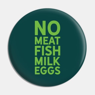 Go Vegan No Meat Fish Milk or Eggs Pin