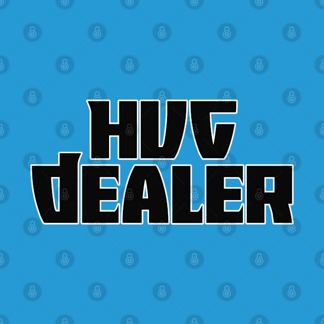 Hug dealer by Totallytees55