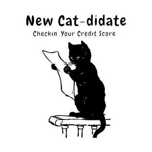 New Cat-didate - Checkin Your Credit Score, by funny Black Cat T-Shirt