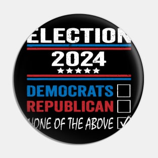 None of These Candidates 2024 Funny Election 2024 USA Pin