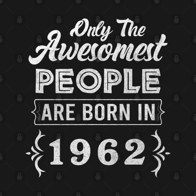 Born in 1962 - 60 years of being awesome 60th Birthday Gift by mahmuq