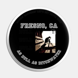 Fresno As Dull As Ditchwater Meme By Abby Anime(c) Pin