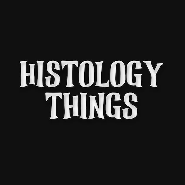 Histology Things. Histology Typographic by A -not so store- Store