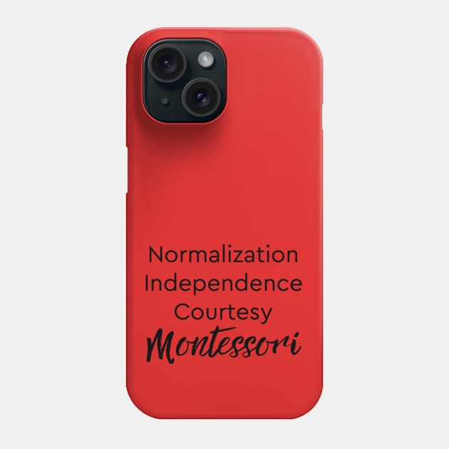 Normalization Independence Courtesy Montessori (black text) Phone Case by The Natural Homeschool