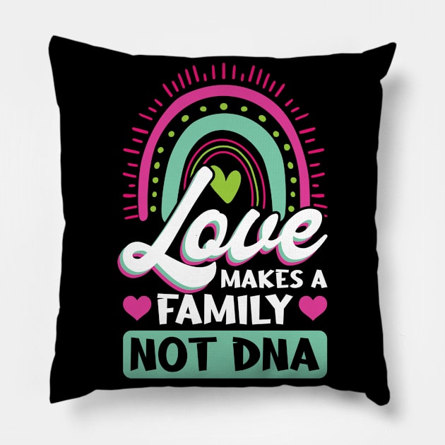 Love Makes A Family Not DNA - Adoption Day Pillow by Peco-Designs