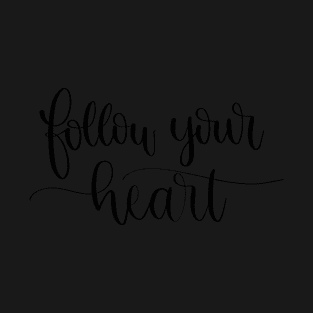 Follow Your Heart - Script Lettering T-Shirt