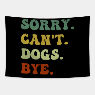 Sorry Can't Dogs Bye Groovy Dog Lovers Tapestry