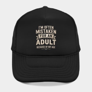I'm Often Mistaken For An Adult Because Of My Age Hat