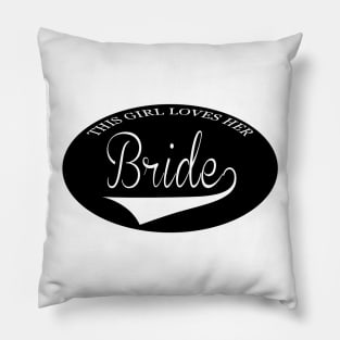 This girl loves her bride Pillow