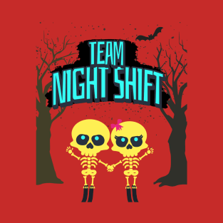 Night Shift Team! T-Shirt