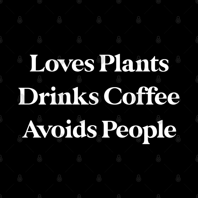 Loves Plants Drinks Coffee Avoids People by kmcollectible