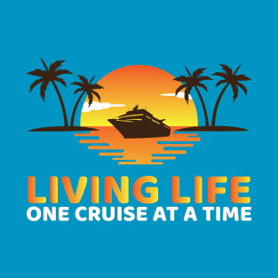 Living Life One Cruise At A Time T-Shirt