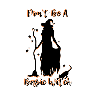 Don't Be A Basic Witch T-Shirt