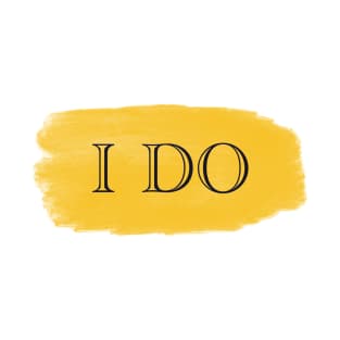 I Do - Typo Brush T-Shirt