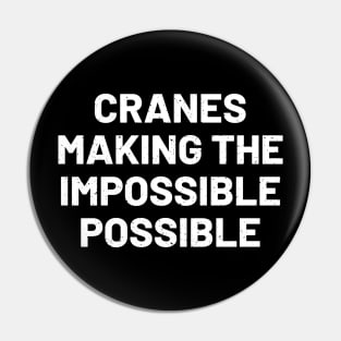 Cranes Making the impossible possible Pin