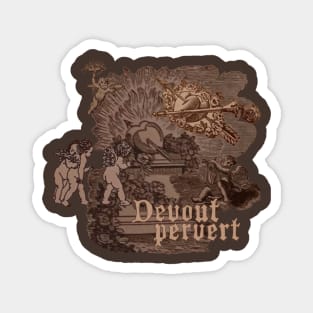 Devout pervert Magnet