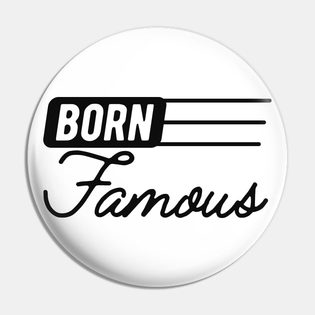 Born Famous Pin by KC Happy Shop