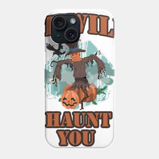 it will haunt you Phone Case