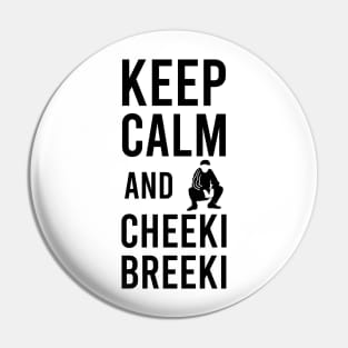 keep calm and cheeki breeki Pin