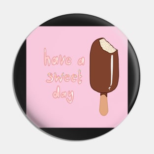 Have a sweet day Pin