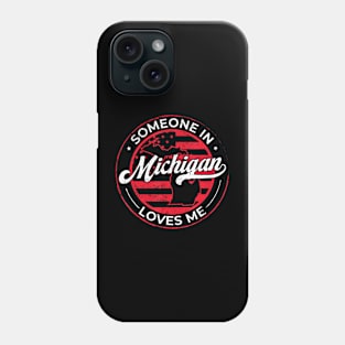 Someone in Michigan Loves Me Michigan Phone Case