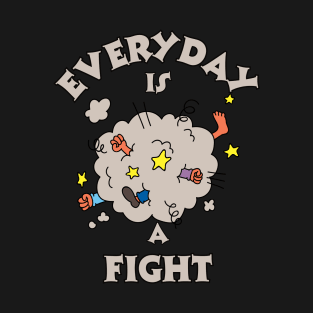 Everyday Is A Fight Ash Gray Motivation T-Shirt