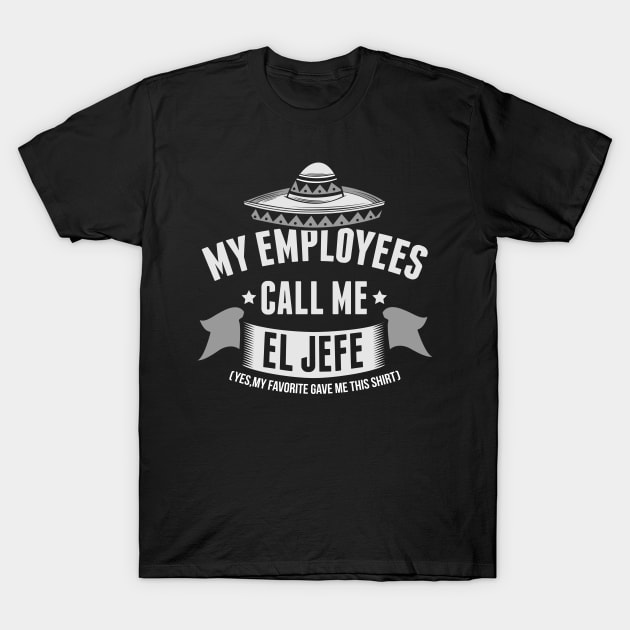They Call Me El Jefe Boss's Appreciation Day Funny Tshirt They Call Me El Jefe Boss's Appreciation Day Funny Tshirt