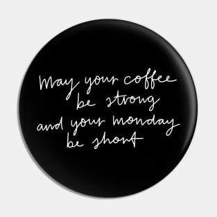 May Your Coffee Be Strong Pin