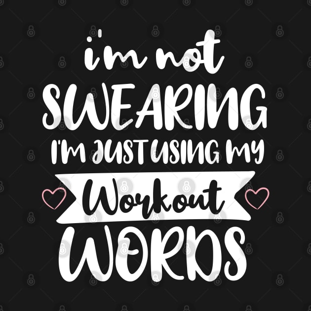 Funny I'm Not Swearing I'm Just Using My Workout Words by chidadesign