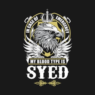 Syed Name T Shirt - In Case Of Emergency My Blood Type Is Syed Gift Item T-Shirt