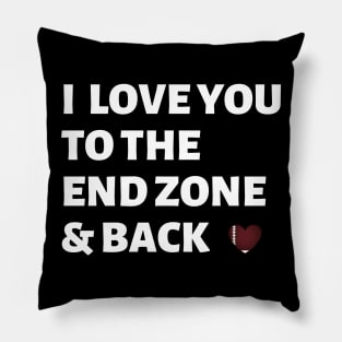 I Love You to The End Zone & Back Pillow