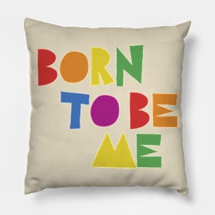 born to be me Pillow