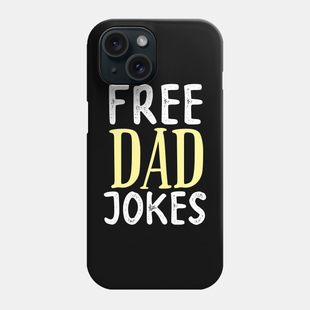 Free Dad Jokes - funny Father gift for husband Phone Case by Snoe